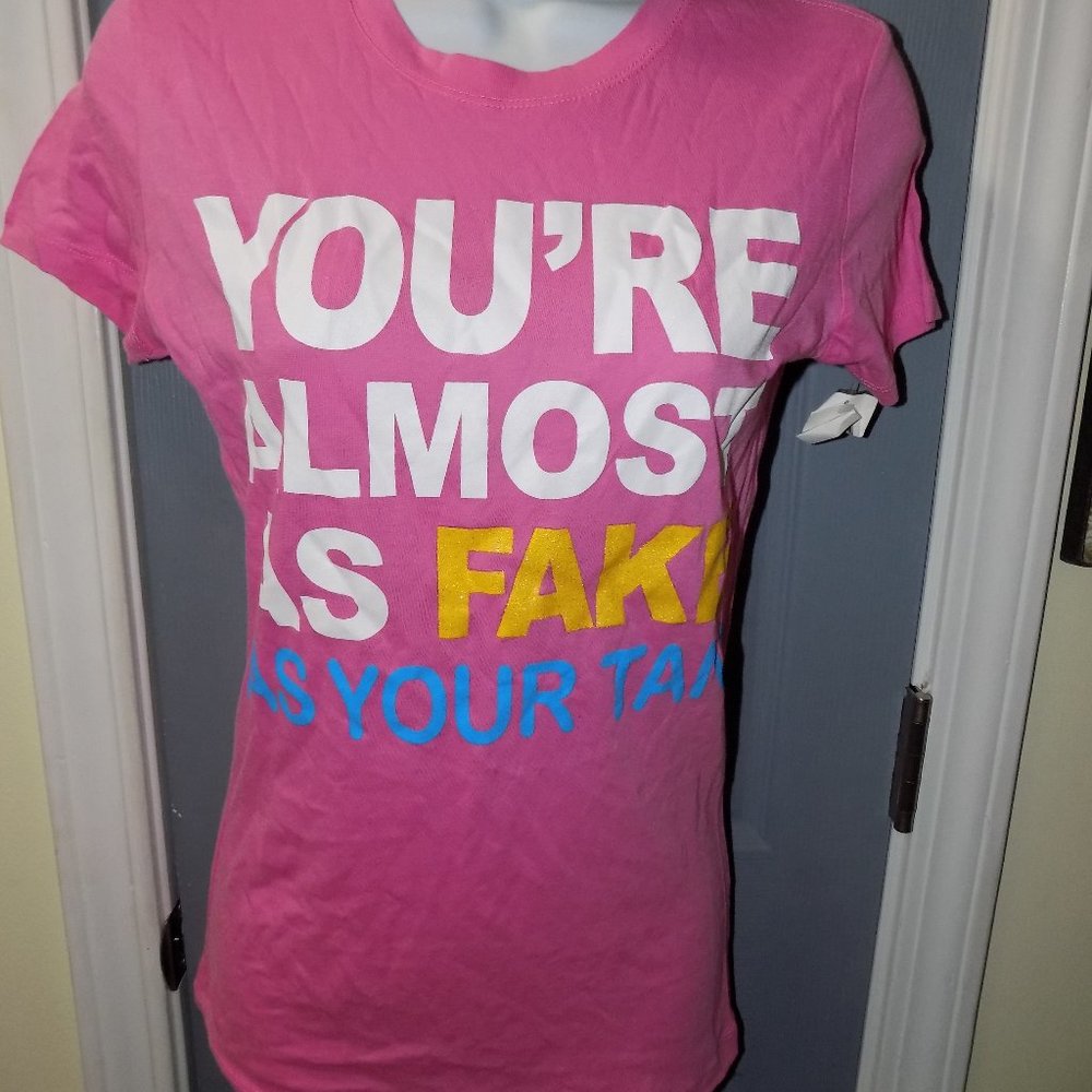 Chill You're Almost as Fake as Your Tan SS Shirt Size S Women's NEW